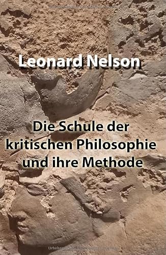 Die Schule der kritischen Philosophie und ihre Methode: DE