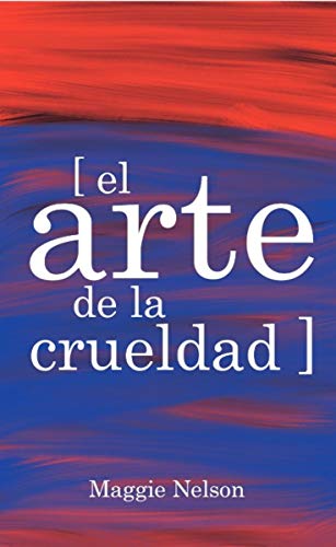 El arte de la crueldad (Escrituras, Band 15)
