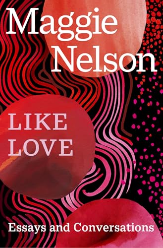 Like Love: Essays and Conversations von Random House UK Ltd
