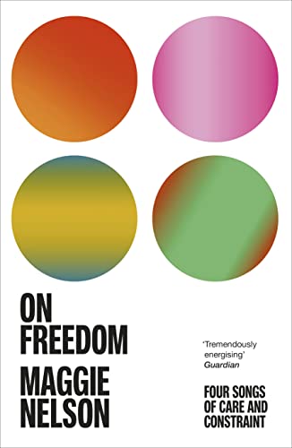 On Freedom: The electrifying new book from the author of The Argonauts von Vintage