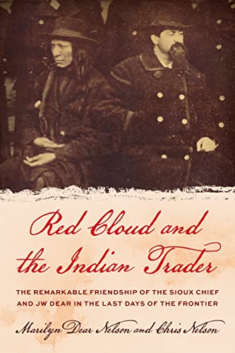 Red Cloud and the Indian Trader: The Remarkable Friendship of the Sioux Chief and J. W. Dear in the Last Days of the Frontier von TwoDot