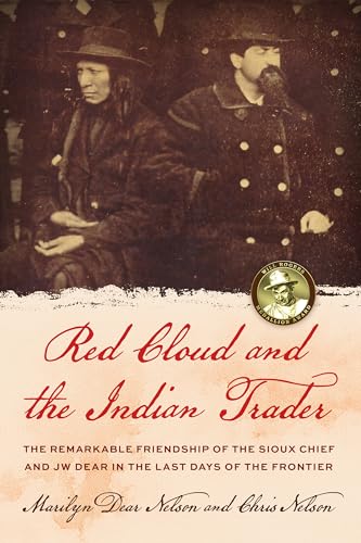 Red Cloud and the Indian Trader: The Remarkable Friendship of the Sioux Chief and J. W. Dear in the Last Days of the Frontier von TwoDot