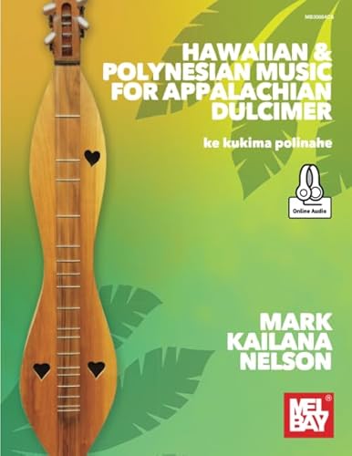 Hawaiian & Polynesian Music for Appalachian Dulcimer: ke kukima polinahe von Mel Bay Publications, Inc.