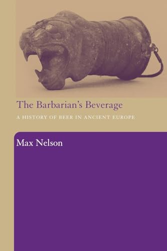 The Barbarian's Beverage: A History of Beer in Ancient Europe von Routledge