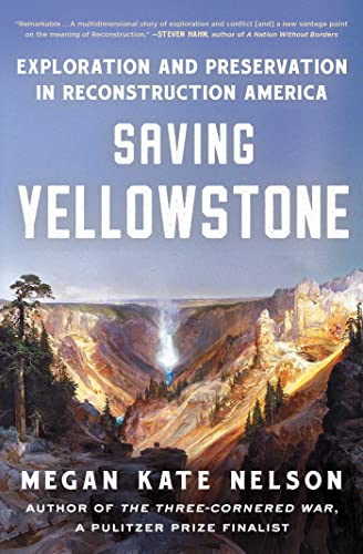 Saving Yellowstone: Exploration and Preservation in Reconstruction America von Scribner