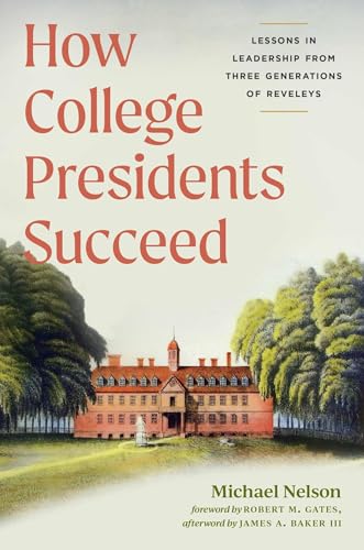 How College Presidents Succeed: Lessons in Leadership from Three Generations of Reveleys von University of Virginia Press