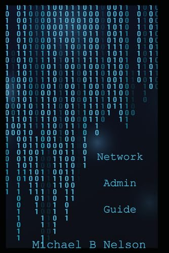 The Network Admin Guide: How to administrate and manage any IT Department. von Independently published