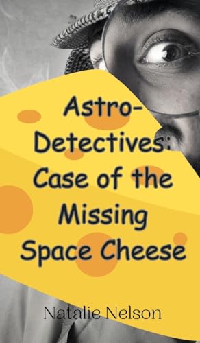 Astro-Detectives: Case of the Missing Space Cheese von Creative Arts Management OÜ