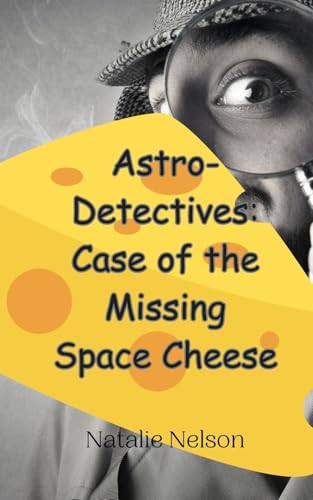 Astro-Detectives: Case of the Missing Space Cheese von Creative Arts Management OÜ