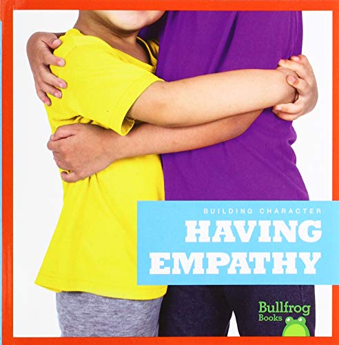 Having Empathy (Building Character) von Bullfrog Books