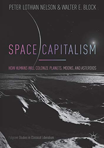 Space Capitalism: How Humans will Colonize Planets, Moons, and Asteroids (Palgrave Studies in Classical Liberalism) von MACMILLAN