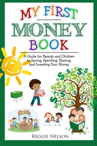 My First Money Book: A Guide for Parents and Children to Saving, Spending, Sharing, and Investing Your Money von CreateSpace Independent Publishing Platform