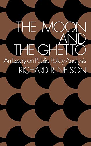 The Moon and the Ghetto: An Essay on Public Policy Analysis (Fels Lectures on Public Policy Analysis, Band 0)