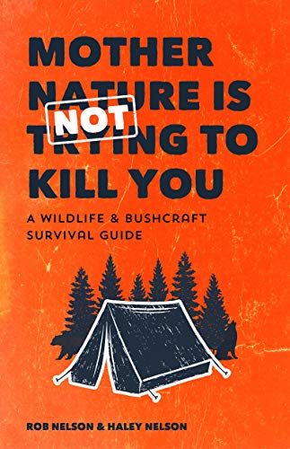 Mother Nature is Not Trying to Kill You: A Wildlife & Bushcraft Survival Guide (Camping & Hunting Survival Book) von Mango