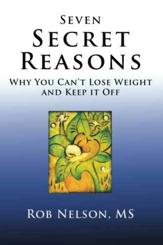 Seven Secret Reasons: Why You Can't Lose Weight And Keep It Off von Taproots Press