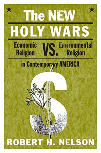 New Holy Wars PB: Economic Religion Versus Environmental Religion in Contemporary America