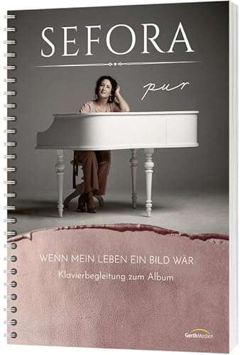 Wenn mein Leben ein Bild wär - Songbook: Klavierbegleitung zum Album von Gerth Medien GmbH