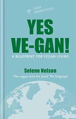 Yes Ve-gan!: A Blueprint for Vegan Living (Gaia Manifestos) von Gaia