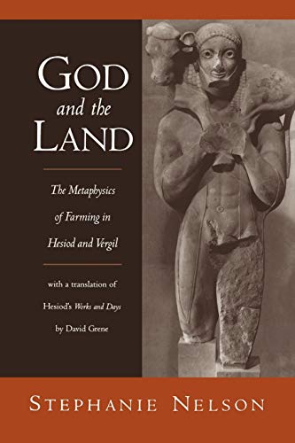 God and the Land: The Metaphysics of Farming in Hesiod and Vergil