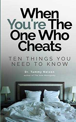 When You're The One Who Cheats: Ten Things You Need To Know