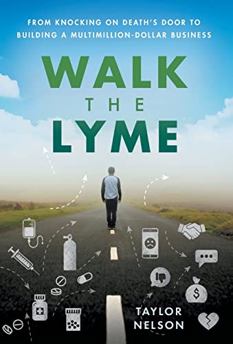Walk the Lyme: From Knocking on Death's Door to Building a Multimillion-Dollar Business