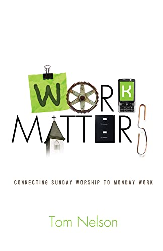 Work Matters: Connecting Sunday Worship to Monday Work von Crossway Books