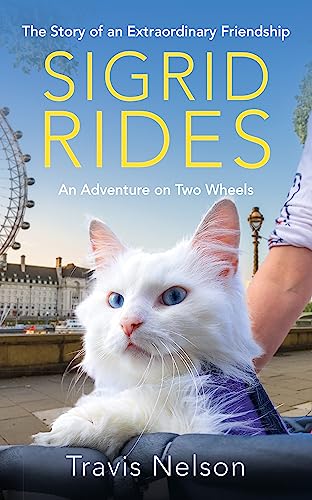Sigrid Rides: The Story of an Extraordinary Friendship and An Adventure on Two Wheels