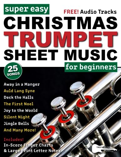 Super Easy Christmas Trumpet Sheet Music for Beginners: 25 Popular Christmas Carols with Big Letter Notes, In-Score Finger Charts + FREE Audio! (Large Print Letter Notes Sheet Music) Super Easy Christmas Trumpet Sheet Music for Beginners: 25 Popular Christmas Carols with Big Letter Notes, In-Score Finger Charts + FREE Audio! (Large Print Letter Notes Sheet Music)
