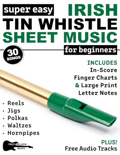 Super Easy Irish Tin Whistle Sheet Music for Beginners: 30 Popular Songs for Irish Tin Whistle in Big Letter Notes, In-Score Tin Whistle TAB + FREE Audio! (Large Print Letter Notes Sheet Music) von Independently published
