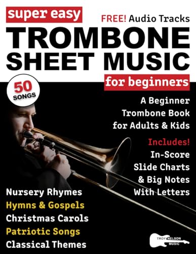 Super Easy Trombone Sheet Music for Beginners: A Beginner Trombone Book for Adults & Kids—50 Songs with Big Letter Notes & In-Score Slide Positions (Large Print Letter Notes Sheet Music)