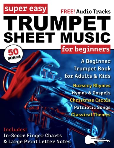 Super Easy Trumpet Sheet Music for Beginners: A Beginner Trumpet Book for Adults & Kids—50 Songs with Big Letter Notes & In-Score Finger Charts (Large Print Letter Notes Sheet Music) von Independently published