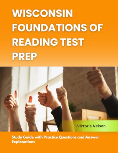 Wisconsin Foundations of Reading Test Prep: Study Guide with Practice Questions and Answer Explanations von Independently published