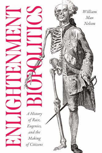 Enlightenment Biopolitics: A History of Race, Eugenics, and the Making of Citizens: A History of Race, Eugenics, and Making of Citizens (The Life of Ideas) von University of Chicago Press