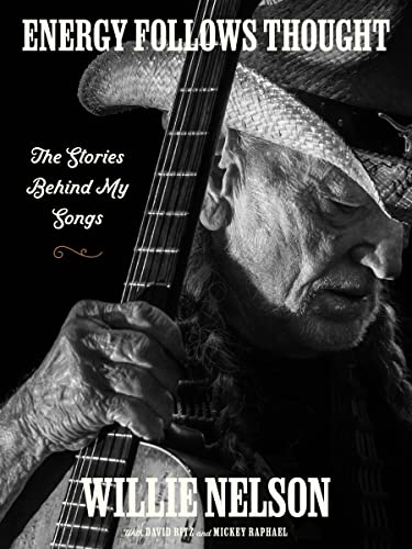 Energy Follows Thought: The Stories Behind My Songs―Whimsical and Wise Tales of Songwriting and Life Energy Follows Thought: The Stories Behind My Songs―Whimsical and Wise Tales of Songwriting and Life