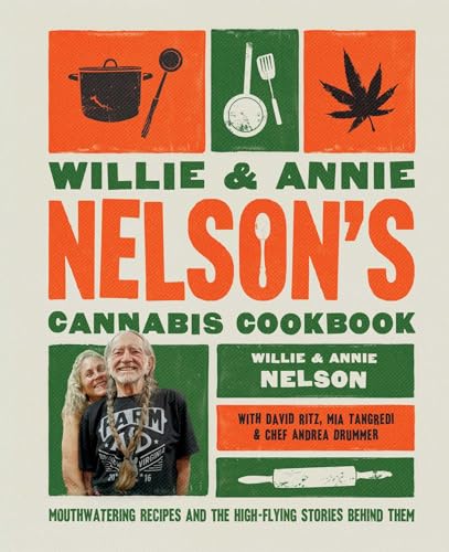 Willie and Annie Nelson's Cannabis Cookbook: Mouthwatering Recipes and the High-Flying Stories Behind Them von Unknown
