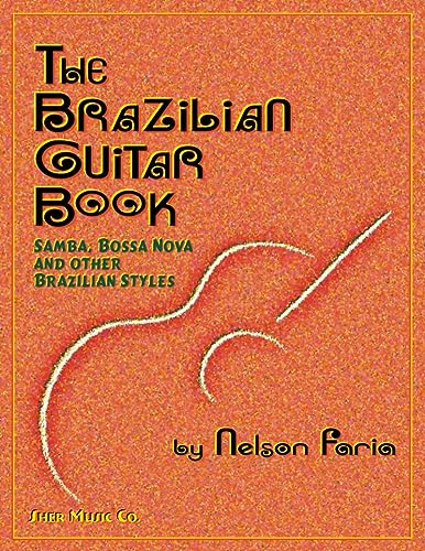 The Brazilian Guitar Book: Samba, Bossa Nova and other brazilian styles von Sher Music Company