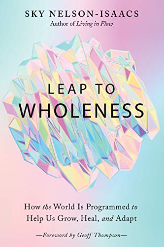 Leap to Wholeness: How the World Is Programmed to Help Us Grow, Heal, and Adapt von North Atlantic Books