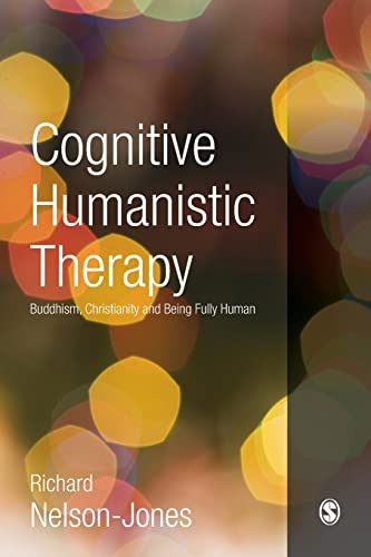 Cognitive Humanistic Therapy: Buddhism, Christianity and Being Fully Human von Sage Publications