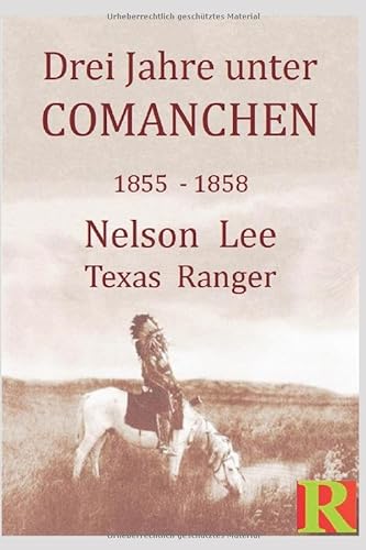 Drei Jahre unter Comanchen: Die Geschichte des Nelson Lee