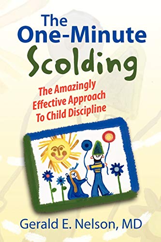 The One-Minute Scolding: The Amazingly Effective Approach To Child Discipline The One-Minute Scolding: The Amazingly Effective Approach To Child Discipline von Xlibris