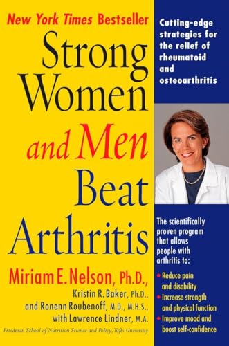 Strong Women and Men Beat Arthritis: Cutting-Edge Strategies for the Relief of Rheumatoid and Osteoarthritis