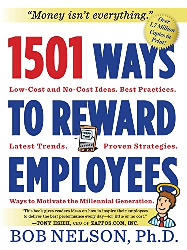 1501 Ways to Reward Employees: Low-cost and No-cost Ideas, Best Practices, Latest Trends, Proven Strategies, Ways to Motivate the Millennial Generation