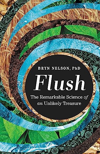 Flush: The Remarkable Science of an Unlikely Treasure von Grand Central Publishing