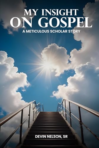 My Insight on Gospel: A Meticulous Scholar Story von Independently published
