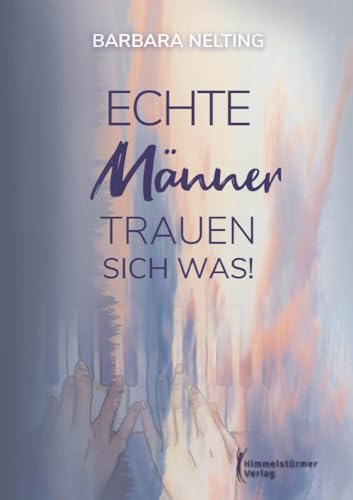 Echte Männer trauen sich was Echte Männer trauen sich was von Himmelstürmer