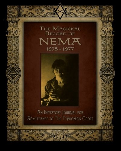 The Magickal Record of Nema, 1975-1977: An Initiatory Journal for Admission to The Typhonian Order von Black Moon Publishing