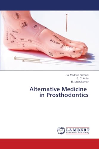 Alternative Medicine in Prosthodontics: DE von LAP LAMBERT Academic Publishing