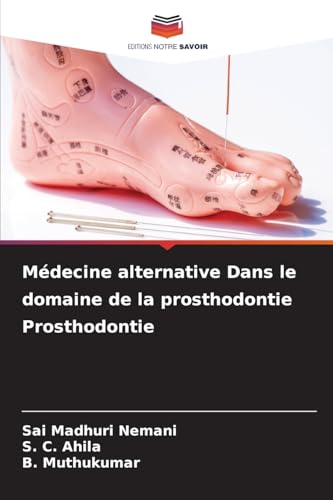 Médecine alternative Dans le domaine de la prosthodontie Prosthodontie von Editions Notre Savoir