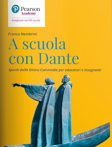 A scuola con Dante. Spunti dalla Divina Commedia per educatori e insegnanti (Insegnare nel XXI secolo)