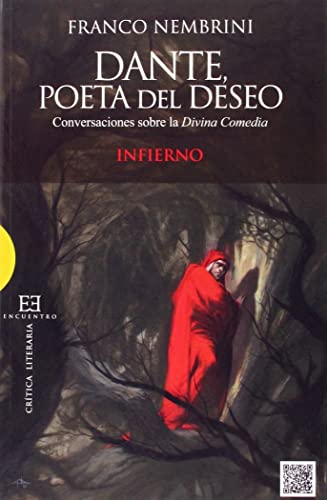 Dante, Poeta Del Deseo: Conversaciones sobre la Divina Comedia. Infierno